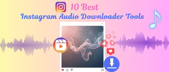 Best Instagram Audio Downloaders