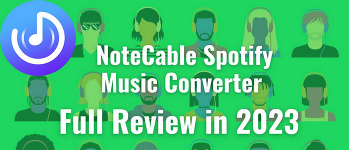 NoteCable Spotify Music Converter Full Review in 2025