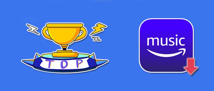 Top 10 Amazon Music Downloaders (2025)